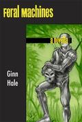 Feral Machines by Ginn Hale