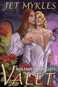Valet (Rose Family Chronicles #1) by Jet Mykles