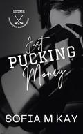 Just Pucking Money (UNI Lions #4) by Sofia M. Kay