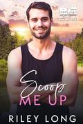 Scoop Me Up (Love in Maplewood #7) by Riley Long