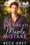 The Great Maple Mistake (Love in Maplewood #8) by Beck Grey