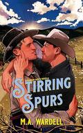 Stirring Spurs (Rainbow Ranch #1) by M.A. Wardell