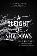 A Sleight of Shadows (The Unseen World #2) by Kat Howard