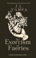 The Exorcism of Faeries by J.L. Vampa