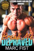 Break Me: A Second Chance M/M Military Romance by Marc Fist
