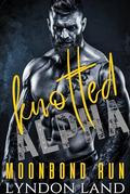 Knotted by the Alpha: Dark MM Shifter Romance (Moonbond Run #6) by Lyndon Land