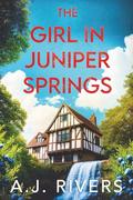 The Girl in Juniper Springs by A.J. Rivers