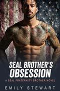 SEAL Brother's Obsession (SEAL Fraternity Brothers - Book #2) by Emily Stewart
