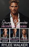 Grumpy Billionaire Protector Daddies: A Forced Proximity Age Gap Romance Collection by Rylee Walker