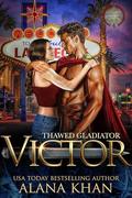 Thawed Gladiator Victor by Alana Khan