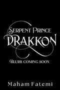 Drakkon: Serpent Prince (Drakkon #2) by Maham Fatemi
