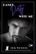 Dance Dirty With Me by Jem Wendel