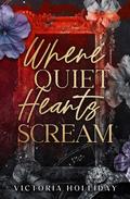 Where Quiet Hearts Scream: An arranged marriage mafia romance (Dark Hearts #3) by Victoria Holliday