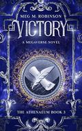 Victory (The Athenaeum #3) by Meg M. Robinson