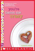 You're Bacon Me Crazy (Wish #4) by Suzanne Nelson