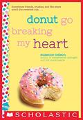 Donut Go Breaking My Heart: A Wish Novel (Wish #5) by Suzanne Nelson