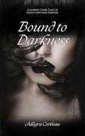Bound to Darkness: A Sapphic Dark Tale of Seduction and Danger by Allegra Corbeau