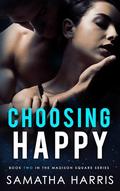 CHOOSING HAPPY: MADISON SQUARE BOOK TWO by Samatha Harris