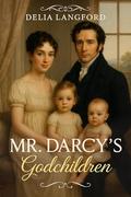 Mr Darcy's Godchildren: A Pride and Prejudice Variation by Dalia Langford