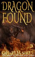Dragon Found - A Fantasy Romantic Suspense Novella (The Saga of Flames and Frost #3) by Ophelia Sikes
