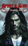 Spirit & Soul (The Wolf Chronicles #1) by B.E. Tharp