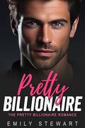 Pretty Billionaire Romance Series by Emily Stewart