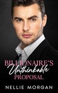 Billionaire's Unthinkable Proposal: An Enemies to Lovers Single Dad Romance by Nellie Morgan