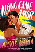 Along Came Amor (Primas of Power #3) by Alexis Daria