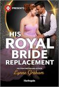 His Royal Bride Replacement by Lynne Graham