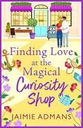 Finding Love at the Magical Curiosity Shop by Jaimie Admans