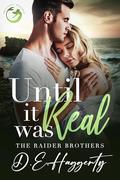 Until It Was Real: an enemies to lovers small town romantic comedy by D.E. Haggerty