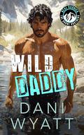 Wild Daddy (REAL DADDIES: Boone Brothers #2) by Dani Wyatt