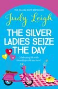The Silver Ladies Seize the Day by Judy Leigh