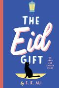 The Eid Gift: An Adam and Zayneb Story (Love From A to Z #1.5) by S.K. Ali