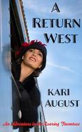 A Return West: An Adventure in the Roaring Twenties by Kari August