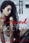 Tamed by the Doctor by Aurie Jameson