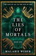 The Lies of Mortals by Malarie Weber