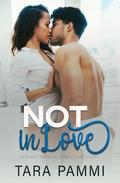 Not In Love (Flirty Filthy Forties Love #3) by Tara Pammi