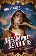 This Dream Will Devour Us by Emma Clancey