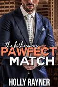 The Billionaire's Pawfect Match by Holly Rayner