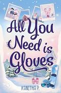 All You Need Is Gloves by Kanitha P.