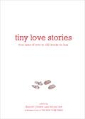 Tiny Love Stories: True Tales of Love in 100 Words or Less by Stacey Paterson