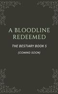 A Bloodline Redeemed (The Bestiary #5) by Kaye Draper