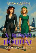 A Roman Holiday by Adam Gaffen