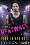 Heatwave: A MM Enemies to Lovers Grumpy Hockey Romance (Penalty Box Boys #2) by Lyndon Land