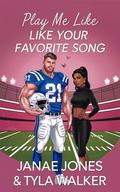 Play Me Like Your Favorite Song by Janae Jones