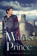 The Warrior Prince by Ashton E. Dorow