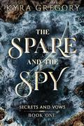 The Spare and The Spy (Secrets and Vows #1) by Kyra Gregory