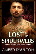 Lost in His Spiderwebs (Lozano Cartel #2) by Amber Daulton