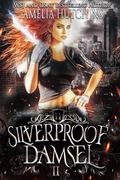 Silverproof Damsel (Urban Fantasy Romance #2) by Amelia Hutchins